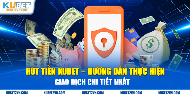 rút tiền Kubet